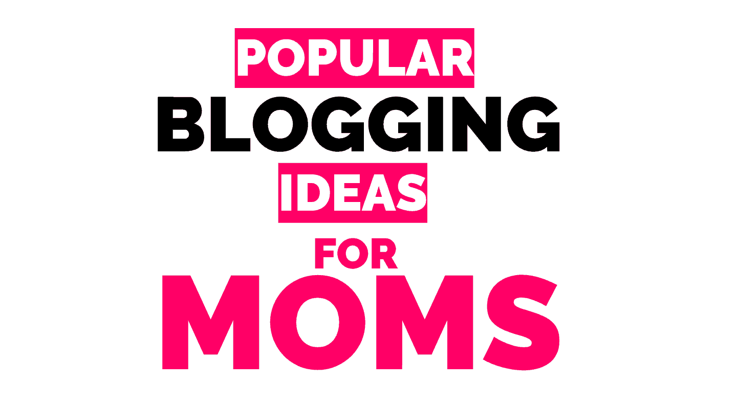 Blogging for Moms – Popular and Successful Examples