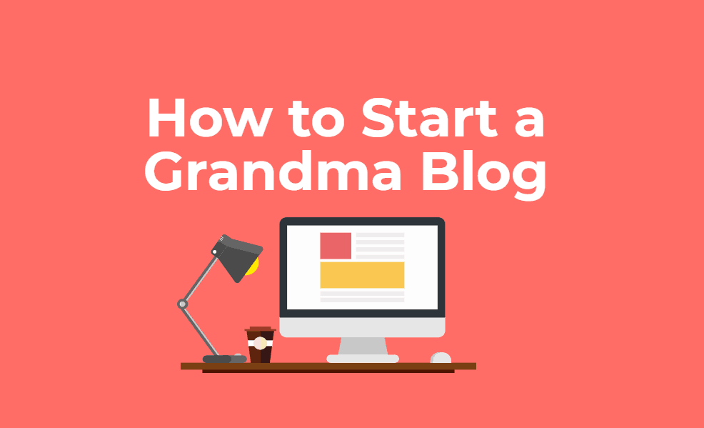 How to Start a Grandma Blog