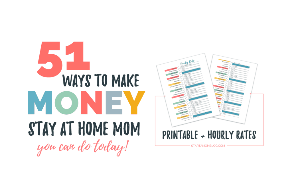 50 Real Ways To Make Money As A Stay At Home Mom Hourly - 