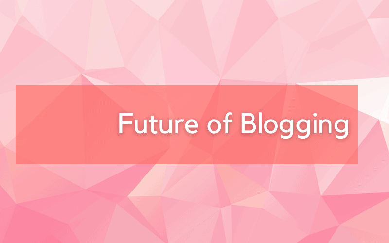 is blogging dead - future of blogging