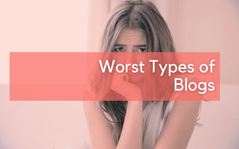 is blogging dead - worst types of blogs
